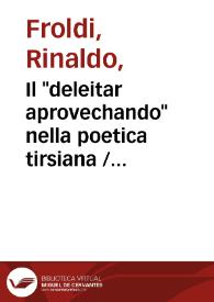 Portada:Il \"deleitar aprovechando\" nella poetica tirsiana / Rinaldo Froldi