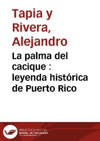 Portada:La palma del cacique : leyenda histórica de Puerto Rico / Alejandro Tapia y Rivera