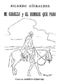 Mi caballo y el hombre que pasó / Ricardo Güiraldes