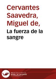 Portada:La fuerza de la sangre / Miguel de Cervantes Saavedra; edición de Florencio Sevilla Arroyo