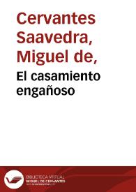 Portada:El casamiento engañoso / Miguel de Cervantes Saavedra; edición de Florencio Sevilla Arroyo