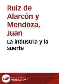 Portada:La industria y la suerte / Juan Ruiz de Alarcón y Mendoza