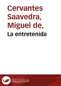 Portada:La entretenida / Miguel de Cervantes Saavedra; edición de Florencio Sevilla Arroyo