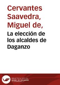 Portada:La elección de los alcaldes de Daganzo / Miguel de Cervantes Saavedra; edición de Florencio Sevilla Arroyo