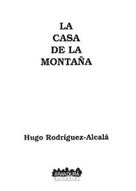 Portada:La casa en la montaña / Hugo Rodríguez Alcalá; prólogo de Emilio Barón