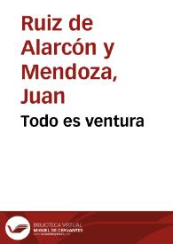 Portada:Todo es ventura / Juan Ruiz de Alarcón y Mendoza