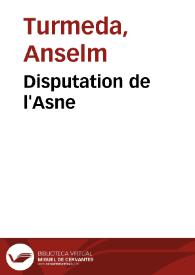 Portada:Disputation de l'Asne / Anselm Turmeda; edició de R. Foulché-Delbosc
