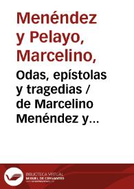 Portada:Odas, epístolas y tragedias / de Marcelino Menéndez y Pelayo; con una introducción de Juan Valera