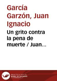 Portada:Un grito contra la pena de muerte / Juan Ignacio García Garzón