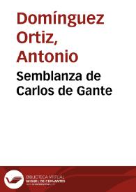 Portada:Semblanza de Carlos de Gante / Antonio Domínguez Ortiz