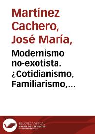 Portada:Modernismo no-exotista. ¿Cotidianismo, Familiarismo, Humildismo? / José María Martínez Cachero