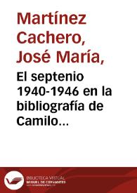 Portada:El septenio 1940-1946 en la bibliografía de Camilo José Cela / José María Martínez Cachero