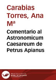 Portada:Comentario al Astronomicum Caesareum de Petrus Apianus / Ana M.ª Carabias Torres