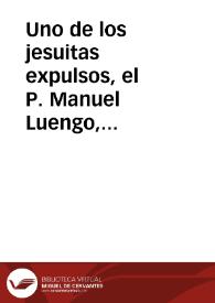 Portada:Uno de los jesuitas expulsos, el P. Manuel Luengo, recogió una copla que se cantaba por Madrid, estando ya extinta la Compañía, en la que de una manera desesperada se rogaba a San Ignacio que volviera a formar la Compañía