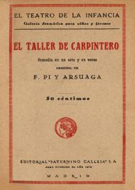Portada:El taller de carpintero : comedia en un acto y en verso / original de F. Pi y Arsuaga
