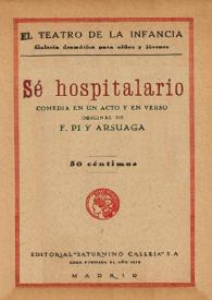 Portada:Sé hospitalario : comedia en un acto y en verso / original de F. Pi y Arsuaga