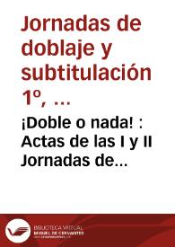 Portada:¡Doble o nada! : Actas de las I y II Jornadas de doblaje y subtitulación de la Universidad de Alicante / John D. Sanderson (ed.)