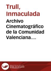 Portada:Archivo Cinematográfico de la Comunidad Valenciana. Pantallas correspondientes a la catalogación de dos películas españolas / Inmaculada Trull