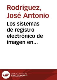 Portada:Los sistemas de registro electrónico de imagen en España / José Antonio Rodríguez