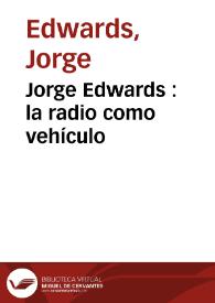 Portada:Jorge Edwards : la radio como vehículo / Jorge Edwards