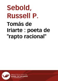 Portada:Tomás de Iriarte : poeta de \"rapto racional\" / Russell P. Sebold