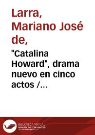 Portada:\"Catalina Howard\", drama nuevo en cinco actos / Mariano José de Larra