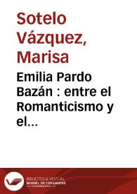 Portada:Emilia Pardo Bazán : entre el Romanticismo y el Realismo / Marisa Sotelo Vázquez