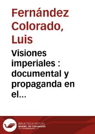 Portada:Visiones imperiales : documental y propaganda en el cine español (1927-1930) / Luis Fernández Colorado