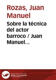 Portada:Sobre la técnica del actor barroco / Juan Manuel Rozas; anotada por Jesús Cañas Murillo