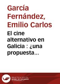 Portada:El cine alternativo en Galicia : ¿una propuesta creativa? / Emilio Carlos García Fernández