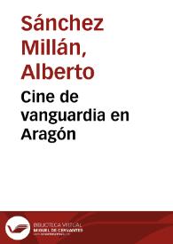 Portada:Cine de vanguardia en Aragón / Alberto Sánchez Millán