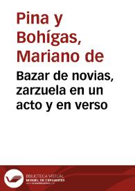 Portada:Bazar de novias, zarzuela en un acto y en verso / letra de Don Mariano Pina; música de Don Cristóbal Oudrid