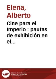 Portada:Cine para el Imperio : pautas de exhibición en el Marruecos español (1939-1956) / Alberto Elena