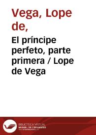 Portada:El príncipe perfeto, parte primera / Lope de Vega