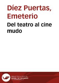 Portada:Del teatro al cine mudo / Emeterio Díez Puertas