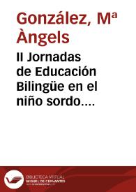 Portada:II Jornadas de Educación Bilingüe en el niño sordo. Inauguración / M.ª Àngels González