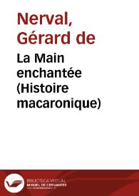 Portada:La Main enchantée (Histoire macaronique) / Gérard de Nerval