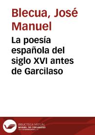 Portada:La poesía española del siglo XVI antes de Garcilaso / José Manuel Blecua