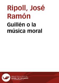 Portada:Guillén o la música moral / José Ramón Ripoll
