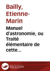 Portada:Manuel d'astronomie, ou Traité élémentaire de cette science dans l'état actuel de nos connaissances / Etienne-Marin Bailly