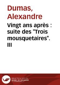 Portada:Vingt ans après : suite des \"Trois mousquetaires\". III / Alexandre Dumas