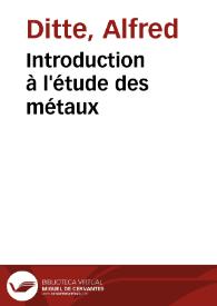 Portada:Introduction à l'étude des métaux / Alfred Ditte