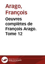 Portada:Oeuvres complètes de François Arago. Tome 12 / François Arago