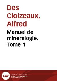 Portada:Manuel de minéralogie. Tome 1 / Alfred Des Cloizeaux