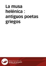 Portada:La musa helénica : antiguos poetas griegos / Pindaro...[et al.]; traducción en verso por Angel Lasso de la Vega