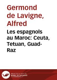 Portada:Les espagnols au Maroc: Ceuta, Tetuan, Guad-Raz / A. Germond de Lavigne