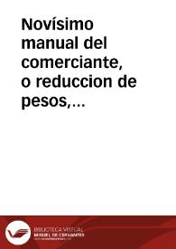 Portada:Novísimo manual del comerciante, o reduccion de pesos, medidas y monedas, tanto nacionales como estranjeras [sic]...