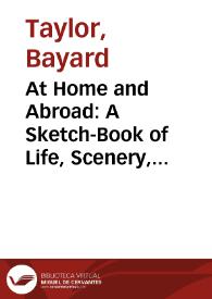 Portada:At Home and Abroad: A Sketch-Book of Life, Scenery, and Men / Bayard Taylor