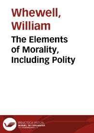 Portada:The Elements of Morality, Including Polity / William Whewell