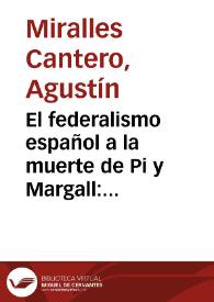 Portada:El federalismo español a la muerte de Pi y Margall: (1901-1904) / Agustín Miralles Cantero